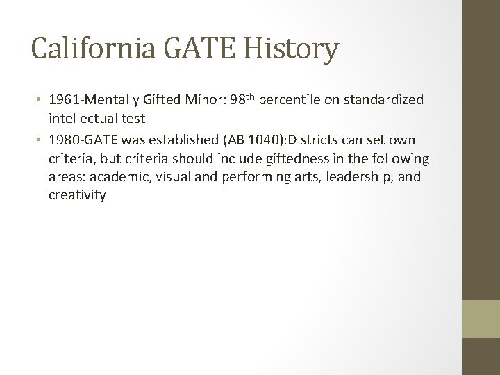 California GATE History • 1961 -Mentally Gifted Minor: 98 th percentile on standardized intellectual