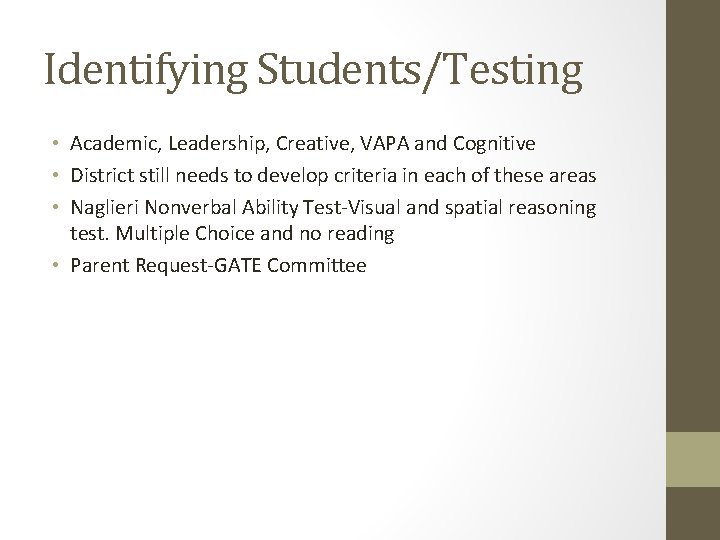 Identifying Students/Testing • Academic, Leadership, Creative, VAPA and Cognitive • District still needs to