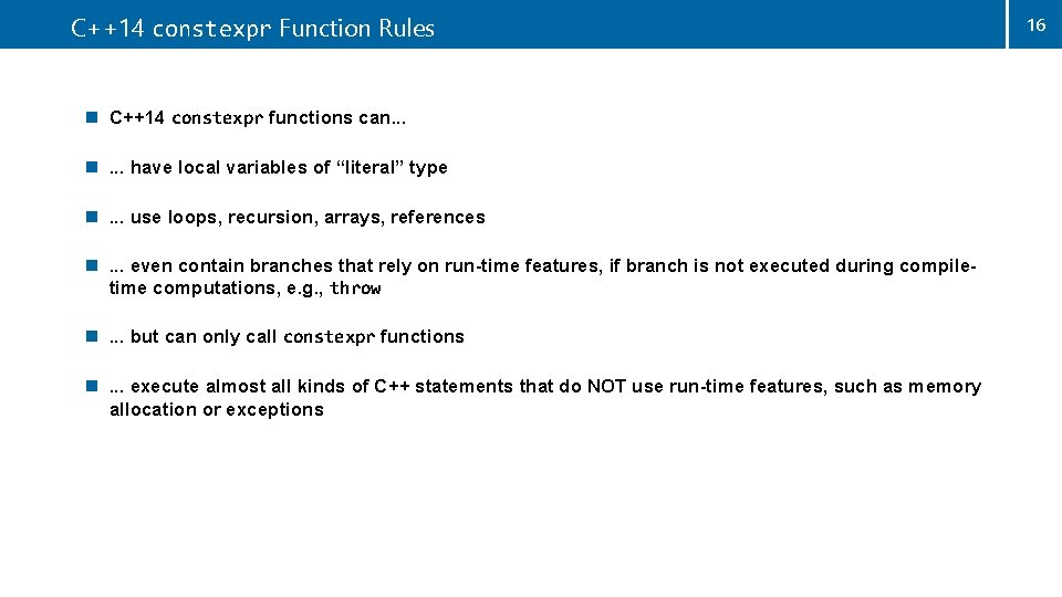 C++14 constexpr Function Rules n C++14 constexpr functions can. . . have local variables