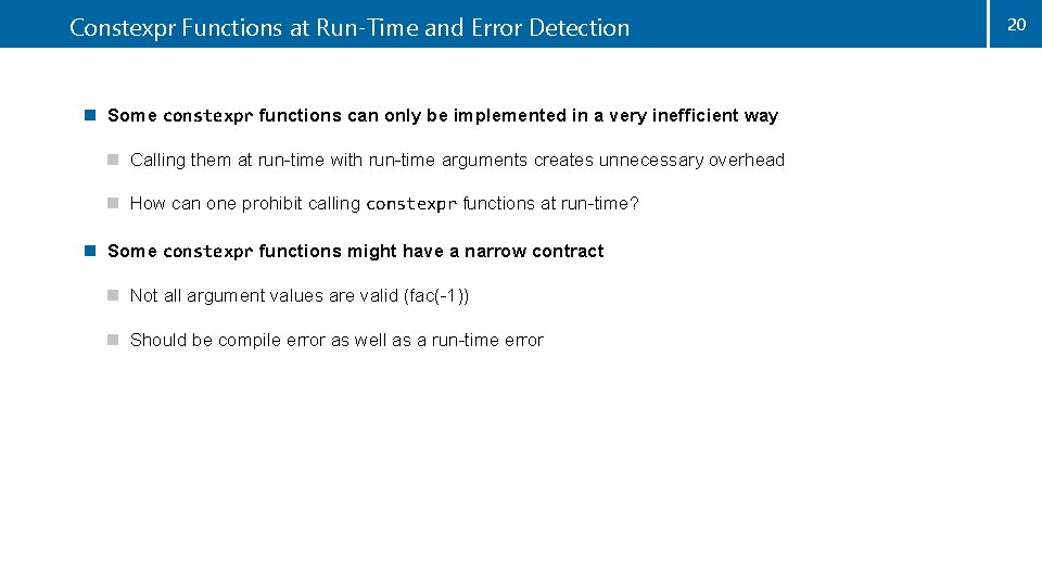 Constexpr Functions at Run-Time and Error Detection n Some constexpr functions can only be