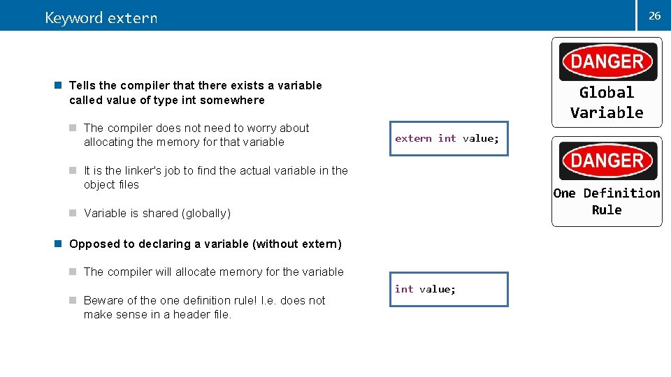 Keyword extern 26 n Tells the compiler that there exists a variable called value