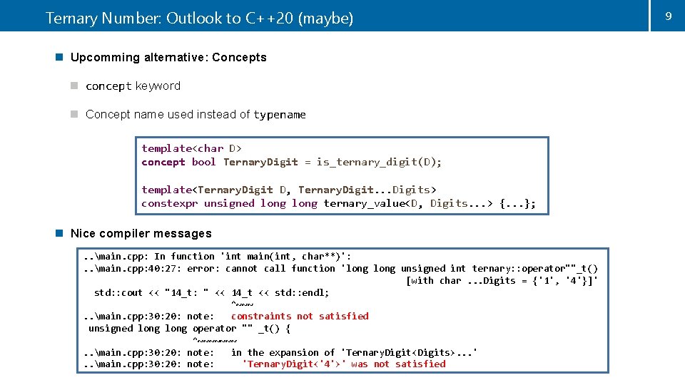 Ternary Number: Outlook to C++20 (maybe) n Upcomming alternative: Concepts n concept keyword n