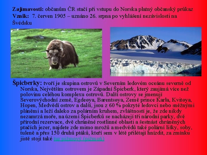 Zajímavosti: občanům ČR stačí při vstupu do Norska platný občanský průkaz Vznik: 7. červen Zajímavosti: občanům ČR stačí při vstupu do Norska platný občanský průkaz Vznik: 7. červen