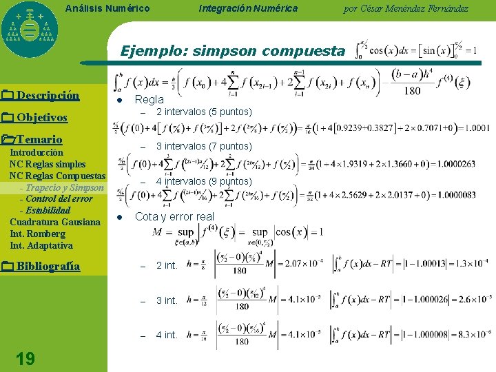 Integración Numérica Análisis Numérico por César Menéndez Fernández Ejemplo: simpson compuesta Descripción l Objetivos