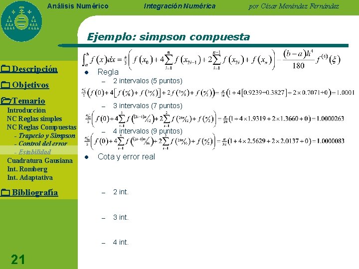 Integración Numérica Análisis Numérico por César Menéndez Fernández Ejemplo: simpson compuesta Descripción l Objetivos