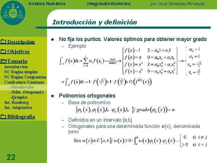 Integración Numérica Análisis Numérico por César Menéndez Fernández Introducción y definición Descripción l No