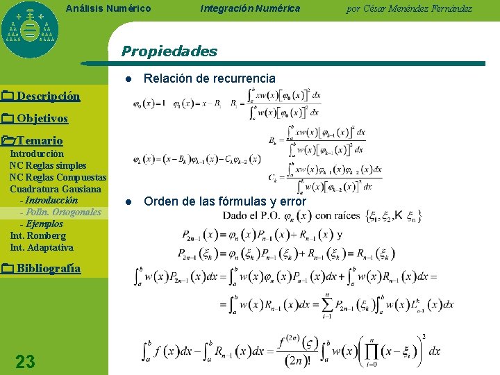 Análisis Numérico Integración Numérica Propiedades l Relación de recurrencia l Orden de las fórmulas