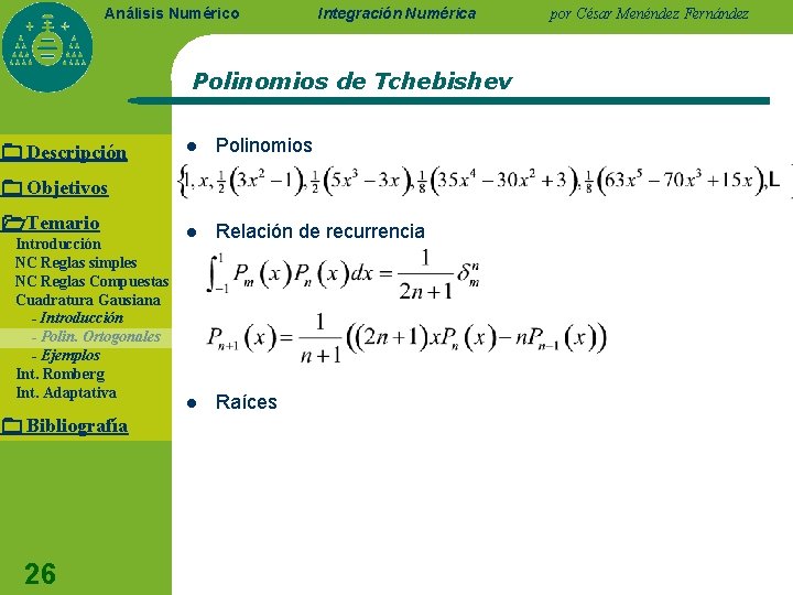 Análisis Numérico Integración Numérica Polinomios de Tchebishev Descripción l Polinomios l Relación de recurrencia