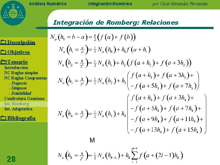 Análisis Numérico Integración Numérica por César Menéndez Fernández Integración de Romberg: Relaciones Descripción Objetivos