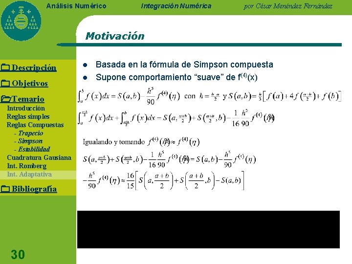 Análisis Numérico Integración Numérica por César Menéndez Fernández Motivación Descripción Objetivos Temario Introducción Reglas