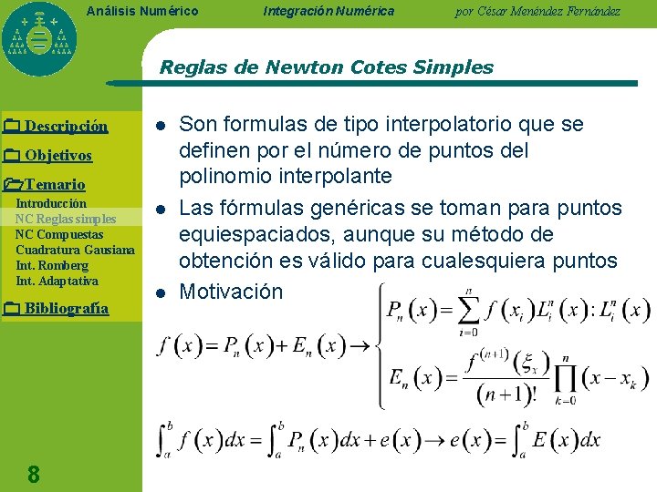 Análisis Numérico Integración Numérica por César Menéndez Fernández Reglas de Newton Cotes Simples Descripción