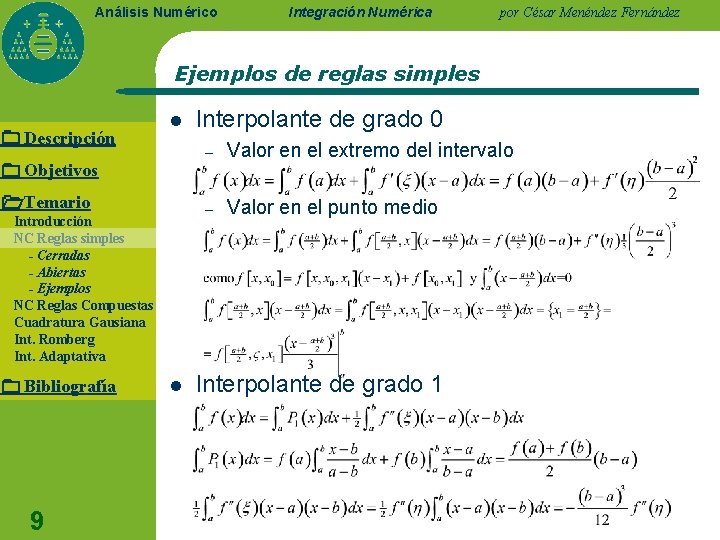 Análisis Numérico Integración Numérica por César Menéndez Fernández Ejemplos de reglas simples Descripción l