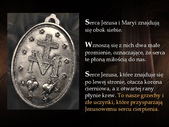 Serca Jezusa i Maryi znajdują się obok siebie. Wznoszą się z nich dwa małe