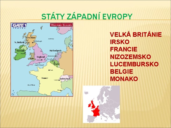 STÁTY ZÁPADNÍ EVROPY VELKÁ BRITÁNIE IRSKO FRANCIE NIZOZEMSKO LUCEMBURSKO BELGIE MONAKO 