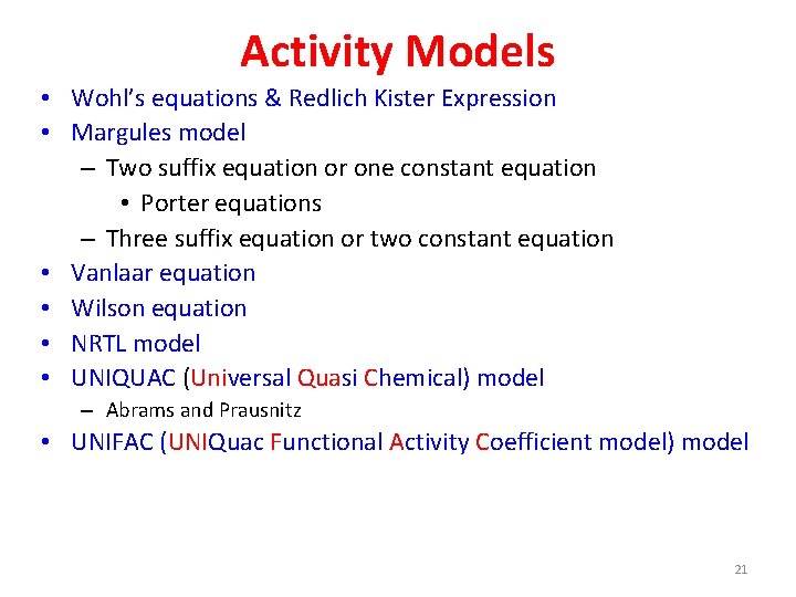 Activity Models • Wohl’s equations & Redlich Kister Expression • Margules model – Two