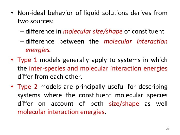  • Non-ideal behavior of liquid solutions derives from two sources: – difference in