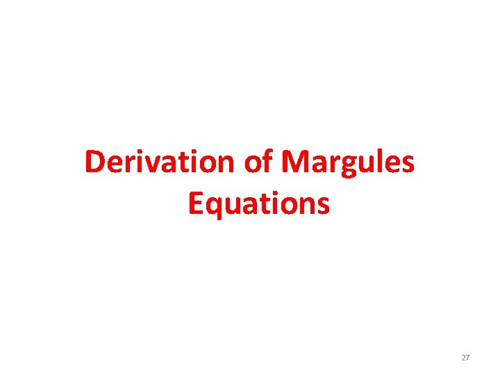 Derivation of Margules Equations 27 