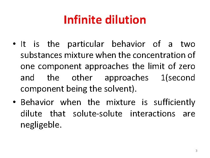 Infinite dilution • It is the particular behavior of a two substances mixture when