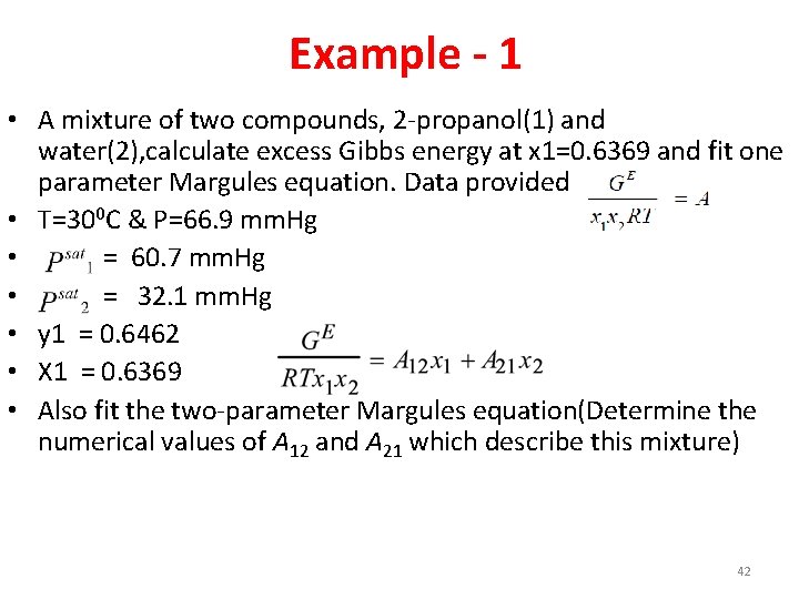 Example - 1 • A mixture of two compounds, 2 -propanol(1) and water(2), calculate