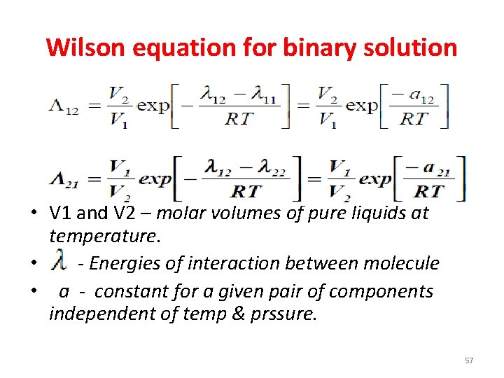 Wilson equation for binary solution • V 1 and V 2 – molar volumes