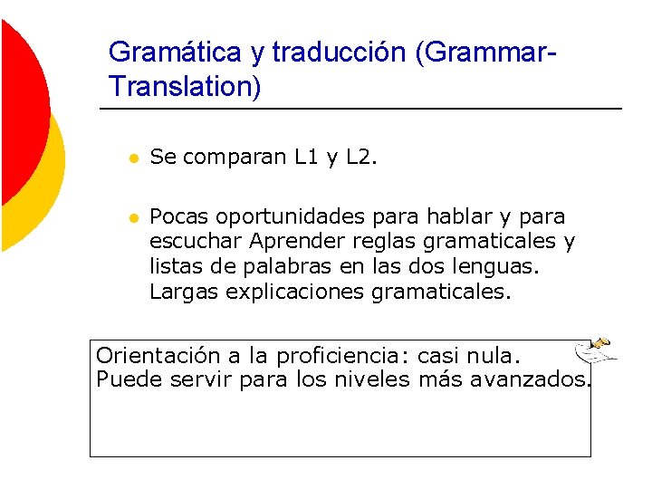 Gramática y traducción (Grammar. Translation) l Se comparan L 1 y L 2. l