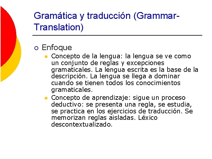Gramática y traducción (Grammar. Translation) ¡ Enfoque l l Concepto de la lengua: la