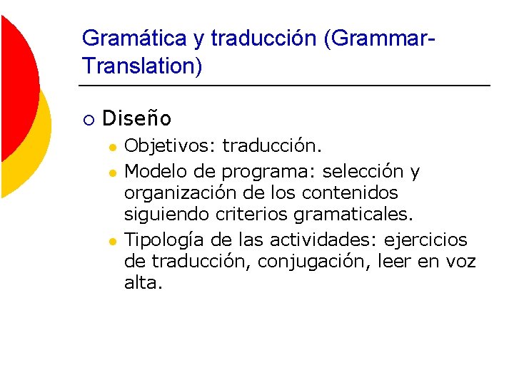 Gramática y traducción (Grammar. Translation) ¡ Diseño l l l Objetivos: traducción. Modelo de