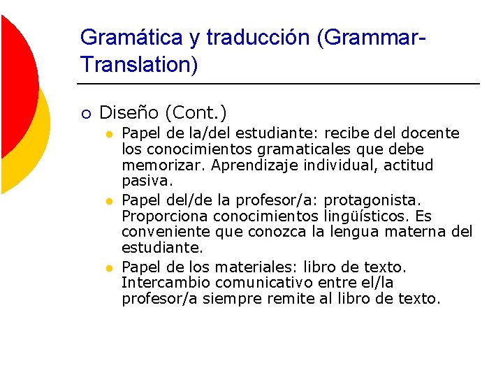 Gramática y traducción (Grammar. Translation) ¡ Diseño (Cont. ) l l l Papel de