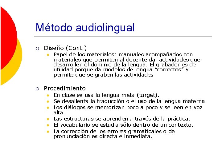 Método audiolingual ¡ Diseño (Cont. ) l ¡ Papel de los materiales: manuales acompañados