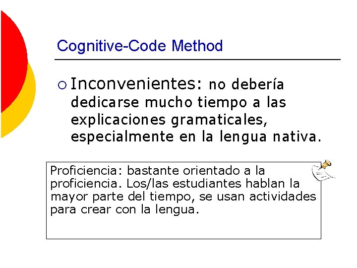 Cognitive-Code Method ¡ Inconvenientes: no debería dedicarse mucho tiempo a las explicaciones gramaticales, especialmente