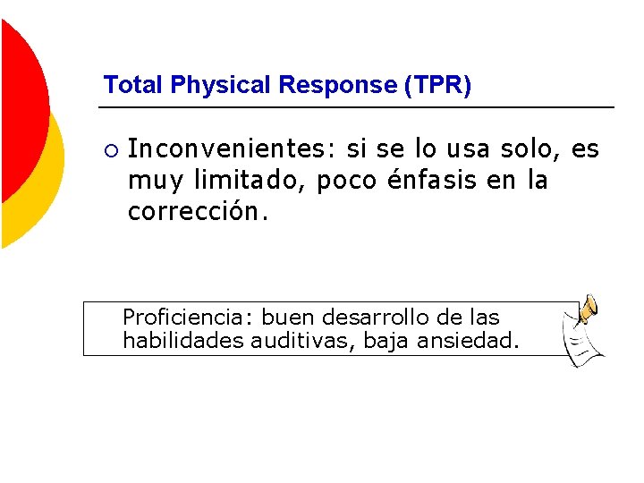 Total Physical Response (TPR) ¡ Inconvenientes: si se lo usa solo, es muy limitado,