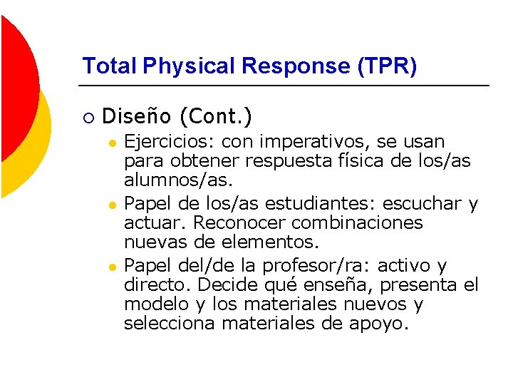 Total Physical Response (TPR) ¡ Diseño (Cont. ) l l l Ejercicios: con imperativos,