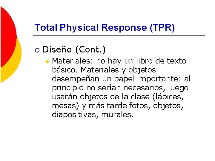 Total Physical Response (TPR) ¡ Diseño (Cont. ) l Materiales: no hay un libro