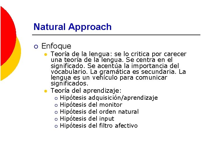 Natural Approach ¡ Enfoque l l Teoría de la lengua: se lo critica por