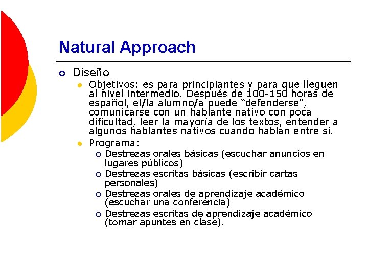 Natural Approach ¡ Diseño l l Objetivos: es para principiantes y para que lleguen