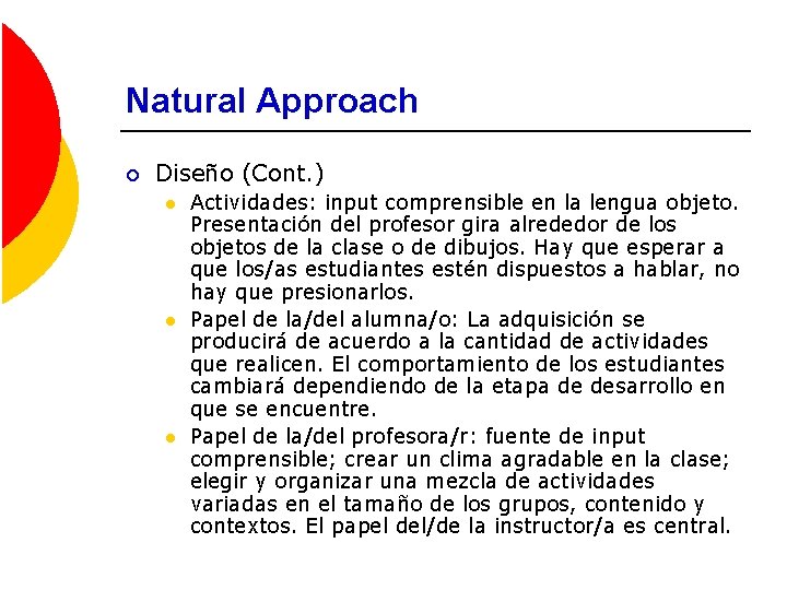 Natural Approach ¡ Diseño (Cont. ) l l l Actividades: input comprensible en la