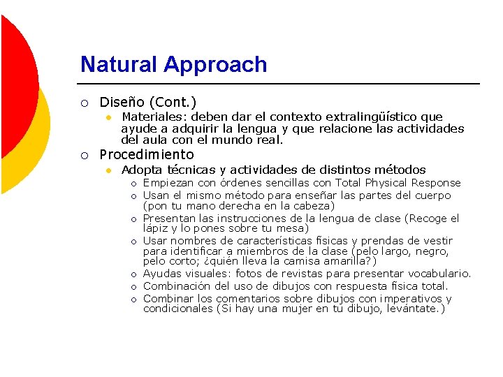 Natural Approach ¡ Diseño (Cont. ) l ¡ Materiales: deben dar el contexto extralingüístico