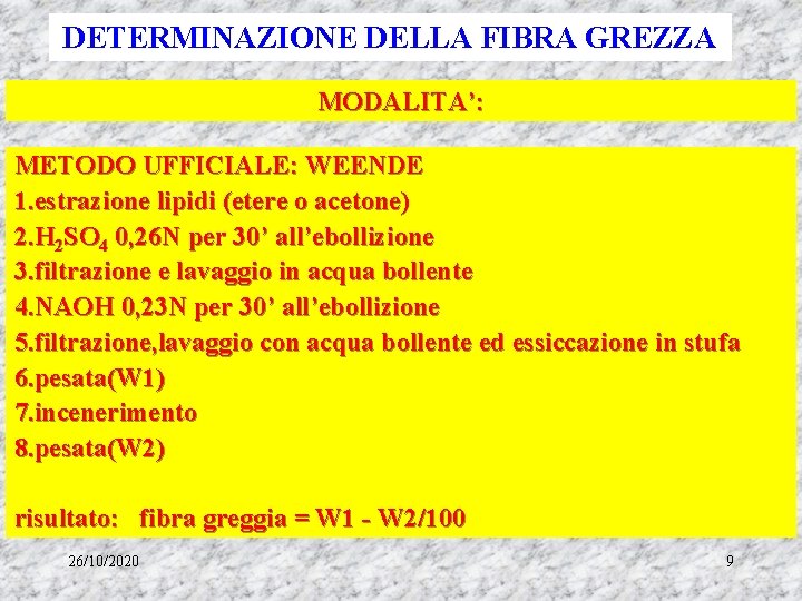 DETERMINAZIONE DELLA FIBRA GREZZA MODALITA’: METODO UFFICIALE: WEENDE 1. estrazione lipidi (etere o acetone)