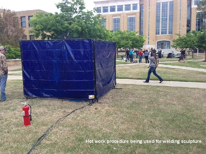 Hot work procedure being used for welding sculpture 