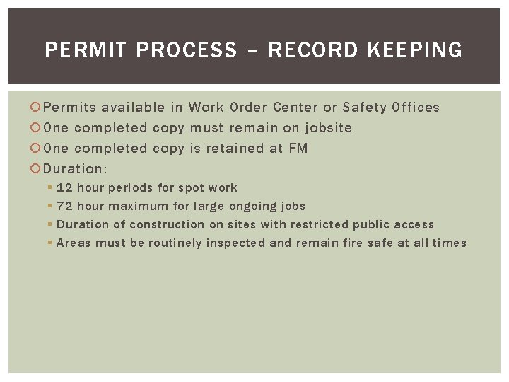 PERMIT PROCESS – RECORD KEEPING Permits available in Work Order Center or Safety Offices