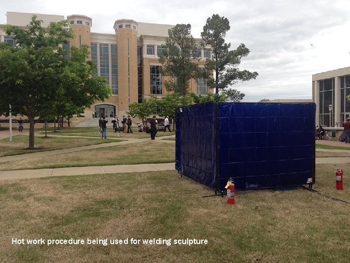 Hot work procedure being used for welding sculpture 