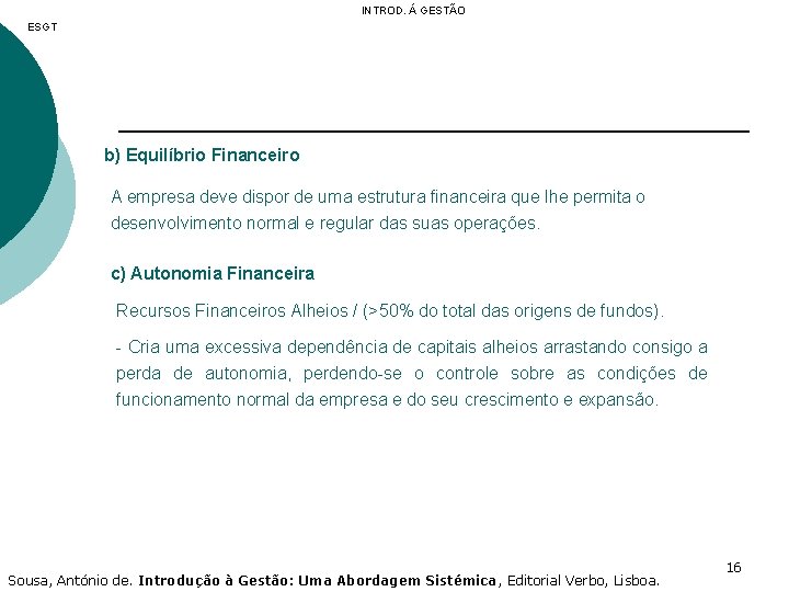 INTROD. Á GESTÃO ESGT b) Equilíbrio Financeiro A empresa deve dispor de uma estrutura