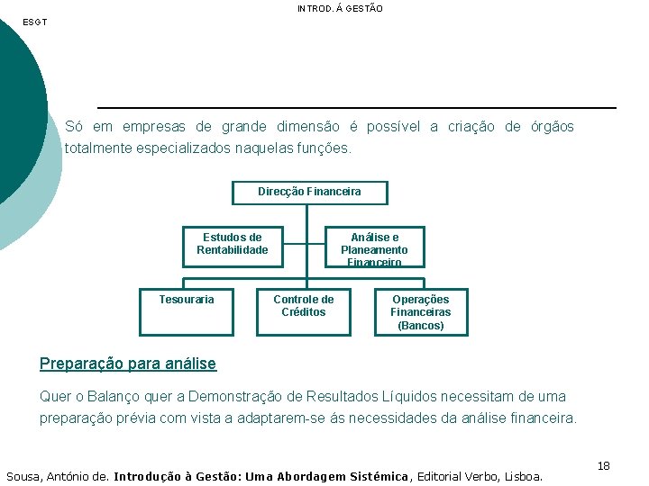 INTROD. Á GESTÃO ESGT Só em empresas de grande dimensão é possível a criação