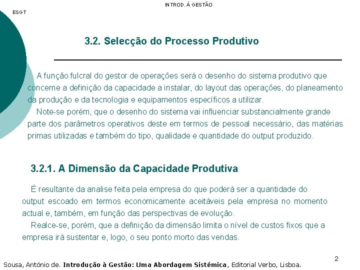 INTROD. Á GESTÃO ESGT 3. 2. Selecção do Processo Produtivo A função fulcral do