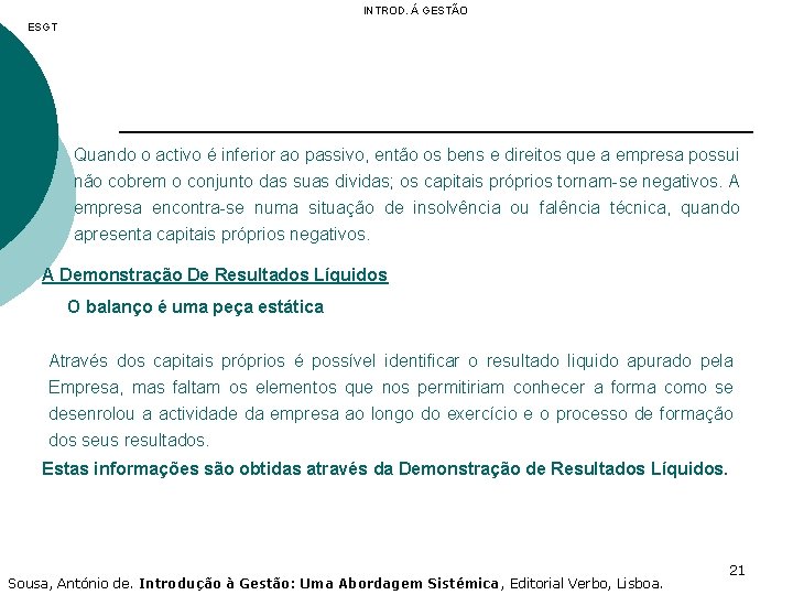INTROD. Á GESTÃO ESGT Quando o activo é inferior ao passivo, então os bens