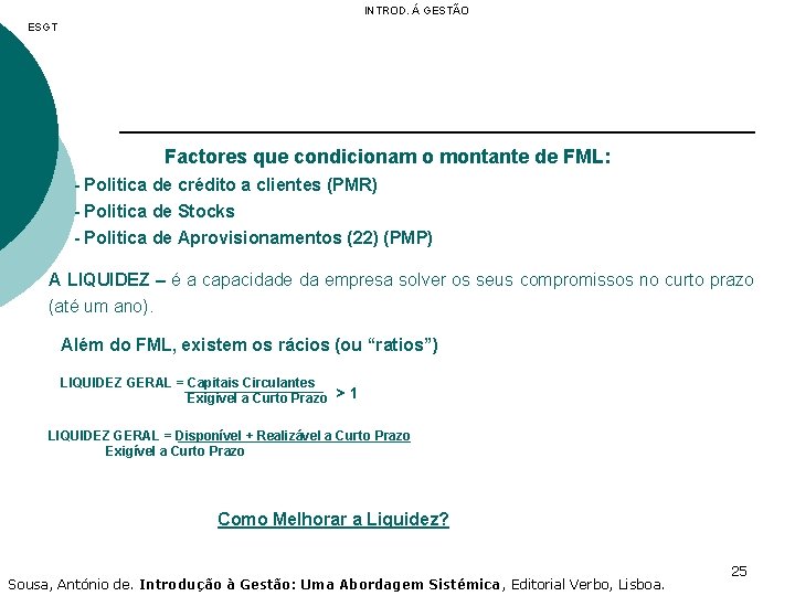 INTROD. Á GESTÃO ESGT Factores que condicionam o montante de FML: - Politica de