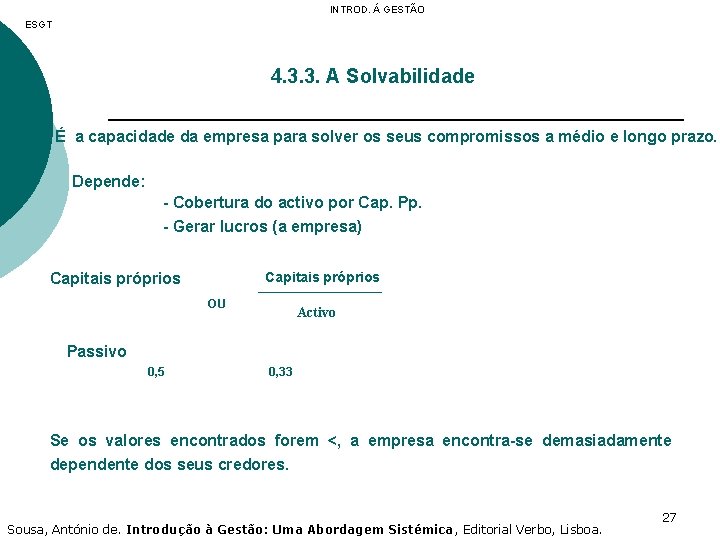 INTROD. Á GESTÃO ESGT 4. 3. 3. A Solvabilidade É a capacidade da empresa