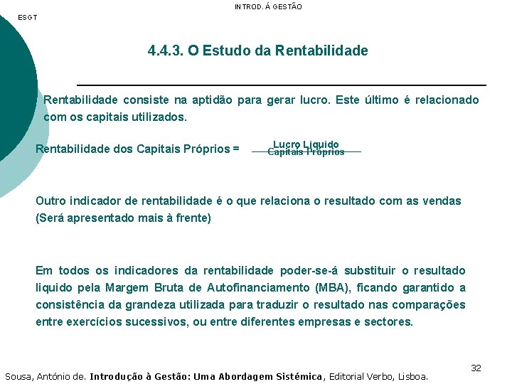 INTROD. Á GESTÃO ESGT 4. 4. 3. O Estudo da Rentabilidade consiste na aptidão
