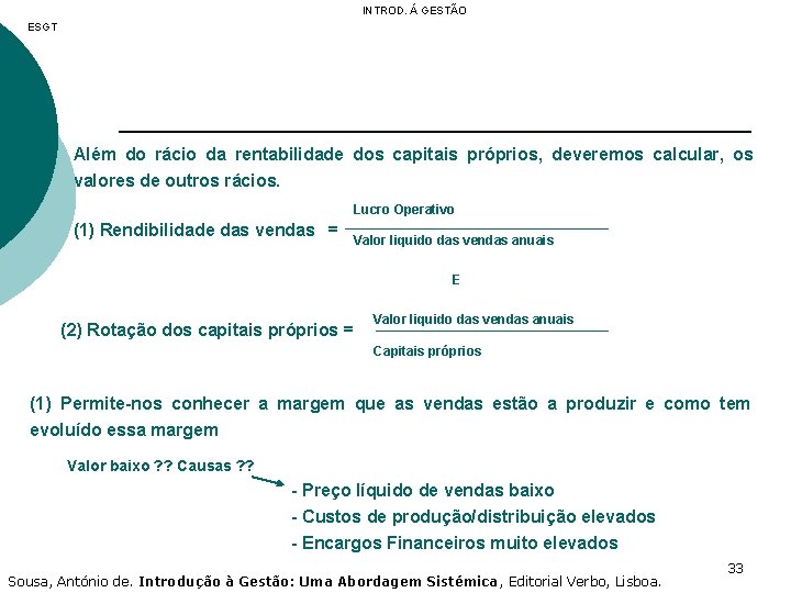 INTROD. Á GESTÃO ESGT Além do rácio da rentabilidade dos capitais próprios, deveremos calcular,