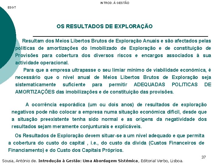 INTROD. Á GESTÃO ESGT OS RESULTADOS DE EXPLORAÇÃO Resultam dos Meios Libertos Brutos de